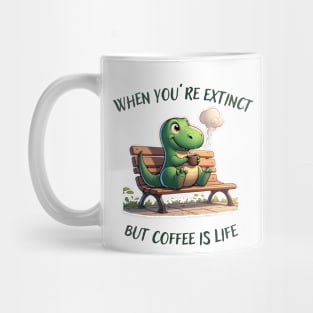 Coffee First Coffee is life said the dinosaur Mug